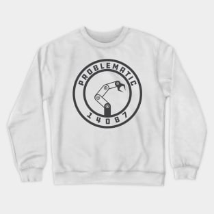 Problematic Logo Design (LIght Colored Design) Crewneck Sweatshirt